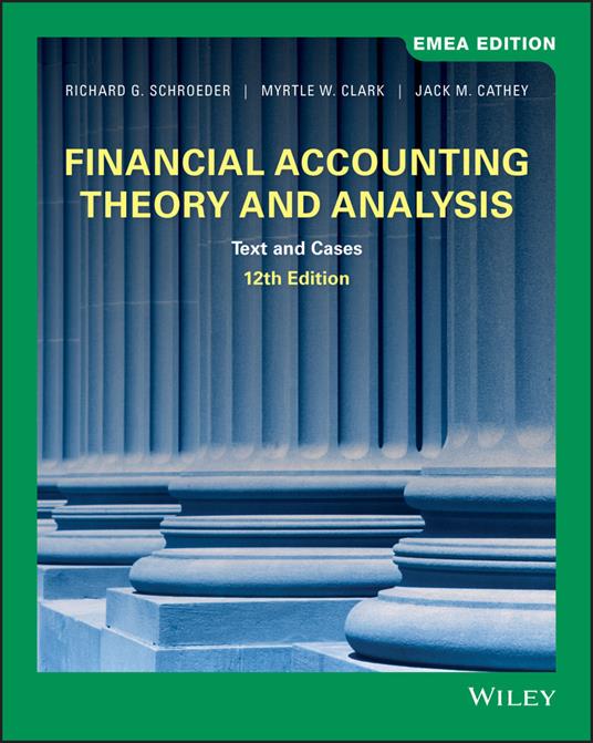Financial Accounting Theory and Analysis: Text and Cases - Richard G. Schroeder,Myrtle W. Clark,Jack M. Cathey - cover