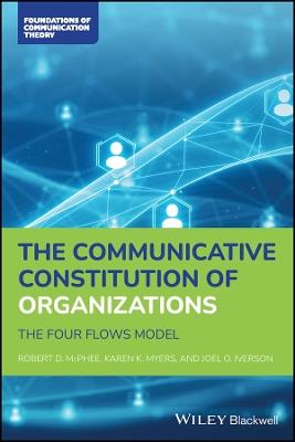 The Communicative Constitution of Organizations: The Four Flows Model - Robert D. McPhee,Karen K. Myers,Joel O. Iverson - cover