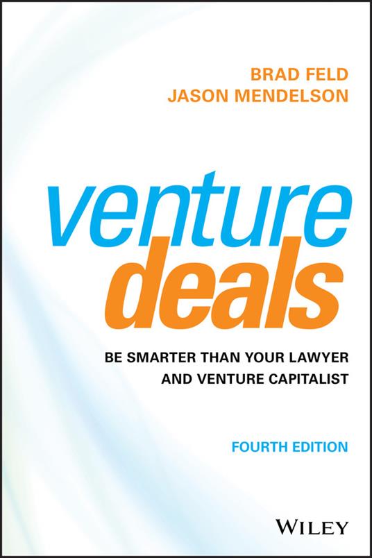 Venture Deals: Be Smarter Than Your Lawyer and Venture Capitalist - Brad Feld,Jason Mendelson - cover