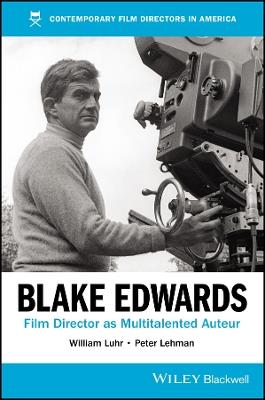 Blake Edwards: Film Director as Multitalented Auteur - William Luhr,Peter Lehman - cover