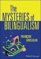 The Mysteries of Bilingualism: Unresolved Issues - Francois Grosjean - cover