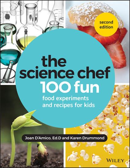 The Science Chef: 100 Fun Food Experiments and Recipes for Kids - Karen E. Drummond,Joan D'Amico - cover