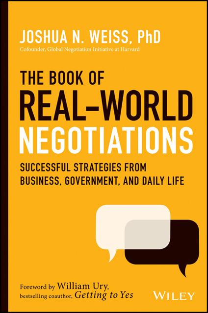 The Book of Real-World Negotiations: Successful Strategies From Business, Government, and Daily Life - Joshua N. Weiss - cover