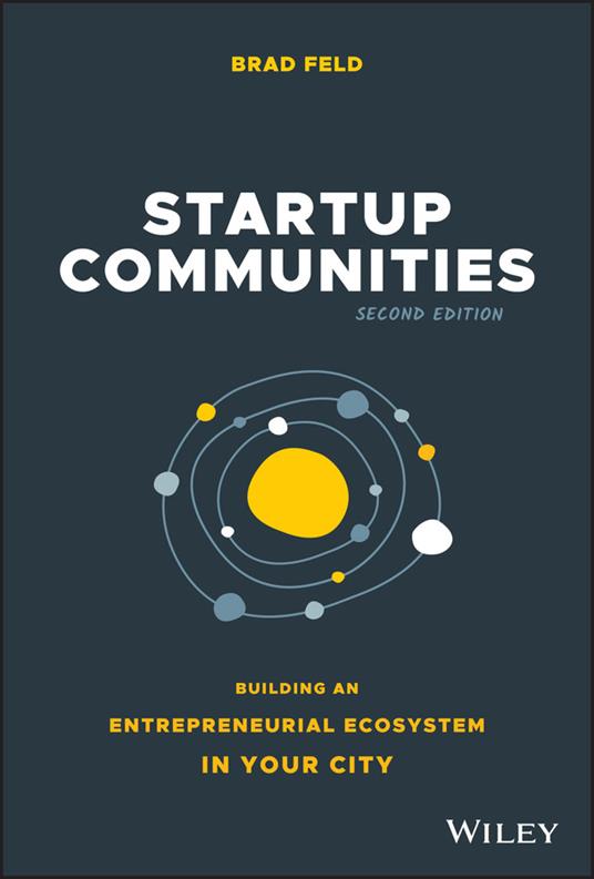 Startup Communities: Building an Entrepreneurial Ecosystem in Your City - Brad Feld - cover