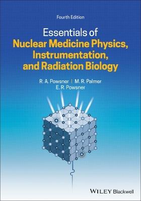 Essentials of Nuclear Medicine Physics, Instrumentation, and Radiation Biology - Rachel A. Powsner,Matthew R. Palmer,Edward R. Powsner - cover