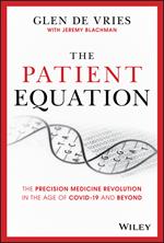 The Patient Equation: The Precision Medicine Revolution in the Age of COVID-19 and Beyond