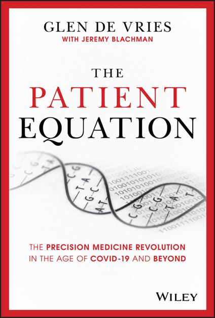 The Patient Equation: The Precision Medicine Revolution in the Age of COVID-19 and Beyond - Glen de Vries - cover
