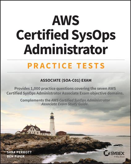 AWS Certified SysOps Administrator Practice Tests: Associate SOA-C01 Exam - Ben Piper,Sara Perrott - cover