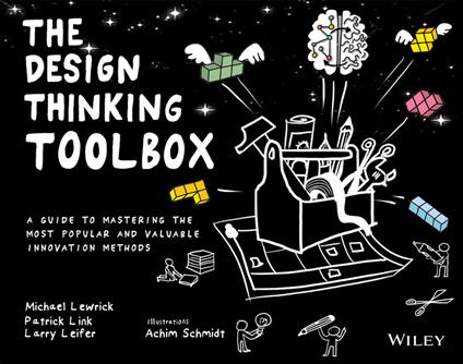 The Design Thinking Toolbox: A Guide to Mastering the Most Popular and Valuable Innovation Methods - Michael Lewrick,Patrick Link,Larry Leifer - cover