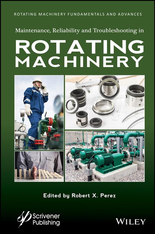 Maintenance, Reliability and Troubleshooting in Rotating Machinery