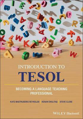 Introduction to TESOL: Becoming a Language Teaching Professional - Kate Mastruserio Reynolds,Kenan Dikilitas,Steve Close - cover