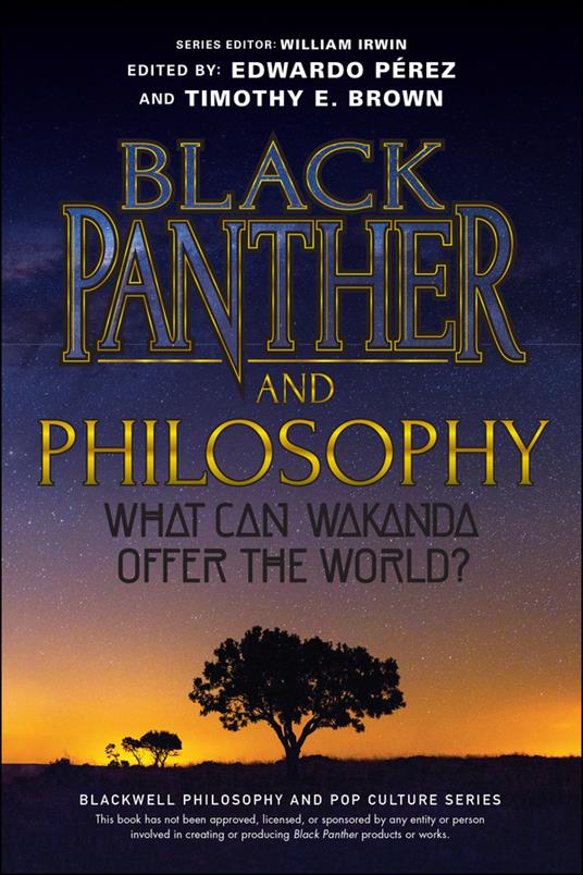 Black Panther and Philosophy: What Can Wakanda Offer the World? - cover