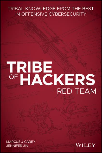 Tribe of Hackers Red Team: Tribal Knowledge from the Best in Offensive Cybersecurity - Marcus J. Carey,Jennifer Jin - cover
