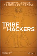 Tribe of Hackers: Cybersecurity Advice from the Best Hackers in the World