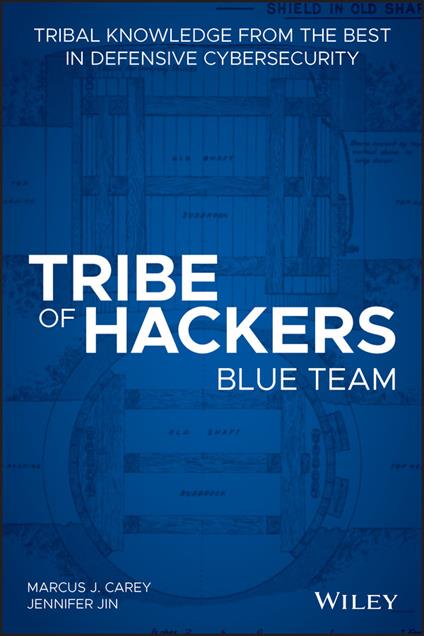 Tribe of Hackers Blue Team: Tribal Knowledge from the Best in Defensive Cybersecurity - Marcus J. Carey,Jennifer Jin - cover