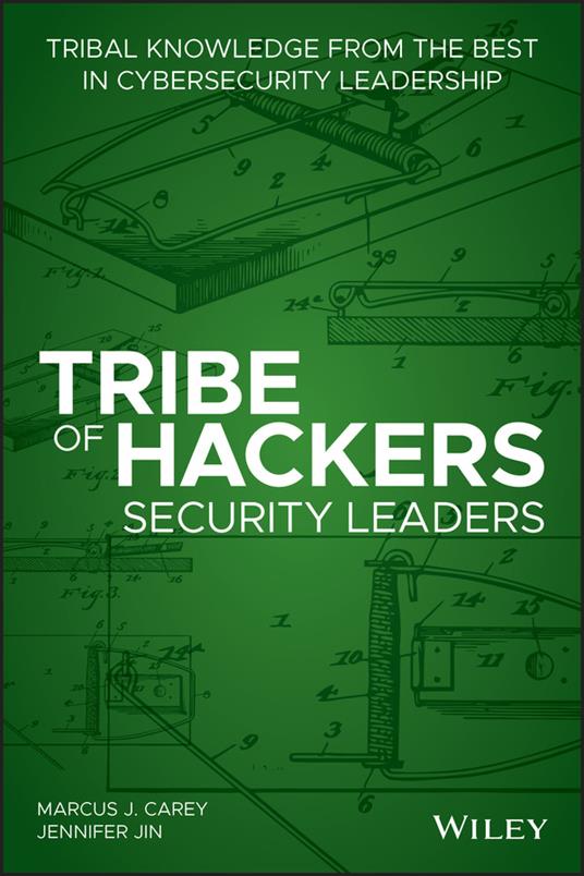 Tribe of Hackers Security Leaders: Tribal Knowledge from the Best in Cybersecurity Leadership - Marcus J. Carey,Jennifer Jin - cover