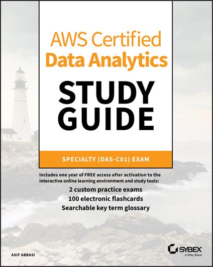 AWS Certified Data Analytics Study Guide: Specialty (DAS-C01) Exam - Asif Abbasi - cover