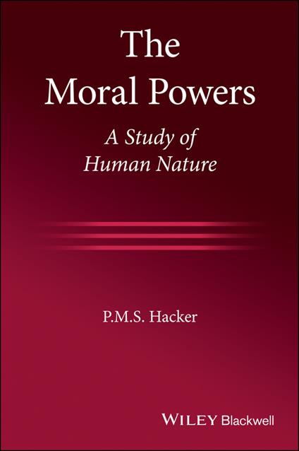 The Moral Powers: A Study of Human Nature - P. M. S. Hacker - cover