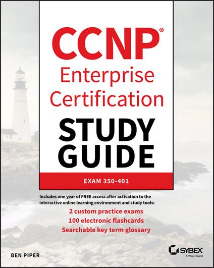 CCNP Enterprise Certification Study Guide: Implementing and Operating Cisco Enterprise Network Core Technologies: Exam 350-401 - Ben Piper - cover