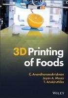 3D Printing of Foods - C. Anandharamakrishnan,Jeyan A. Moses,T. Anukiruthika - cover