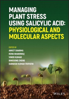 Managing Plant Stress Using Salicylic Acid: Physiological and Molecular Aspects - cover