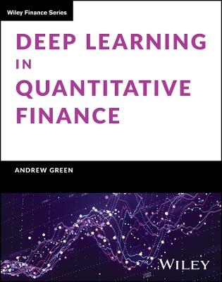 Deep Learning in Quantitative Finance - Andrew Green - cover