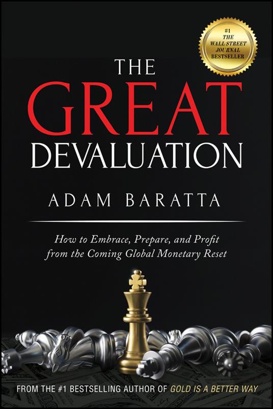 The Great Devaluation: How to Embrace, Prepare, and Profit from the Coming Global Monetary Reset - Adam Baratta - cover