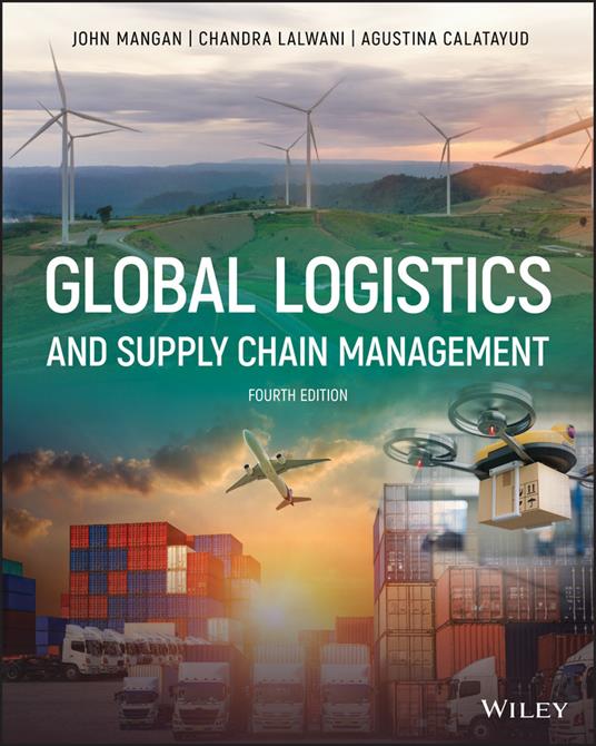 Global Logistics and Supply Chain Management - John Mangan,Chandra Lalwani,Agustina Calatayud - cover