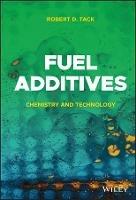 Fuel Additives: Chemistry and Technology - Robert D. Tack - cover