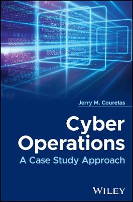 Cyber Operations: A Case Study Approach - Jerry M. Couretas - cover