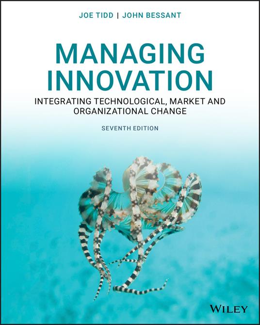 Managing Innovation: Integrating Technological, Market and Organizational Change - Joe Tidd,John R. Bessant - cover