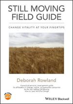 Still Moving Field Guide: Change Vitality At Your Fingertips