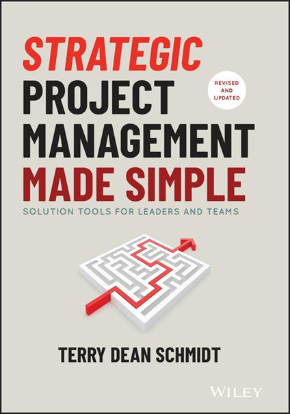 Strategic Project Management Made Simple: Solution Tools for Leaders and Teams - Terry Schmidt - cover