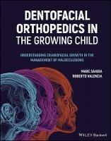Dentofacial Orthopedics in the Growing Child: Understanding Craniofacial Growth in the Management of Malocclusions - Marc Saadia,Roberto Valencia - cover