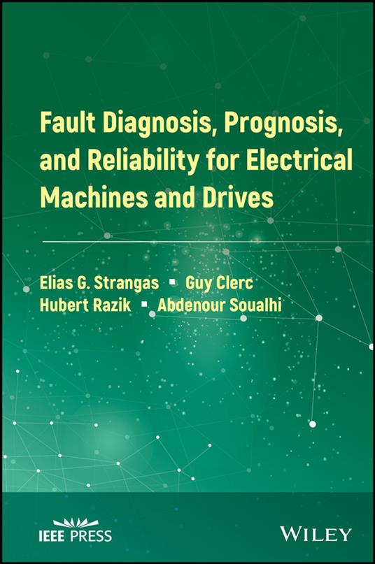 Fault Diagnosis, Prognosis, and Reliability for Electrical Machines and Drives