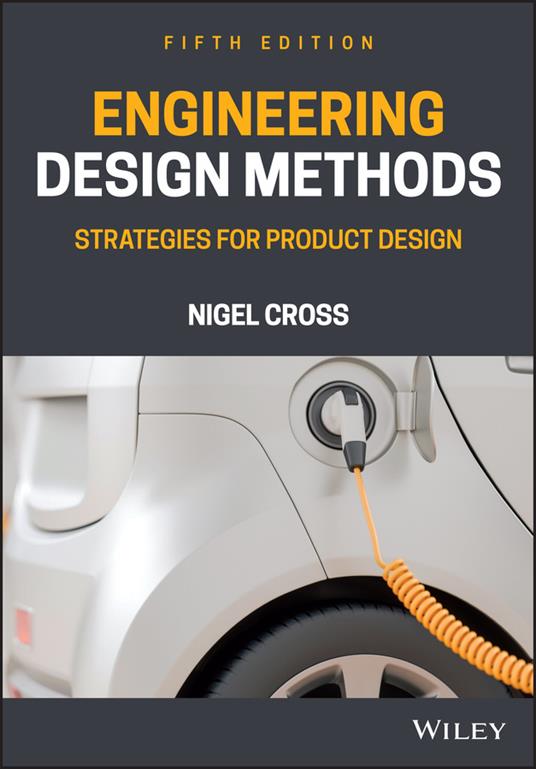 Engineering Design Methods: Strategies for Product Design - Nigel Cross - cover