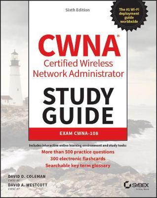 CWNA Certified Wireless Network Administrator Study Guide: Exam CWNA-108 - David A. Westcott,David D. Coleman - cover