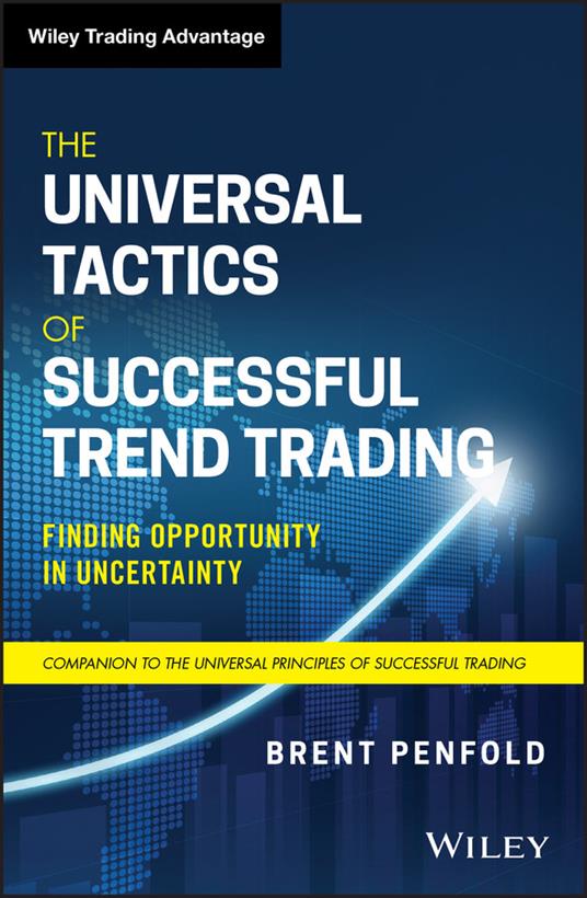 The Universal Tactics of Successful Trend Trading: Finding Opportunity in Uncertainty - Brent Penfold - cover