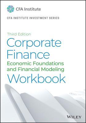 Corporate Finance Workbook: Economic Foundations and Financial Modeling - CFA Institute - cover