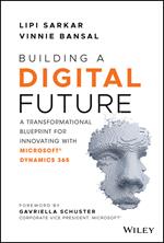 Building a Digital Future: A Transformational Blueprint for Innovating with Microsoft Dynamics 365