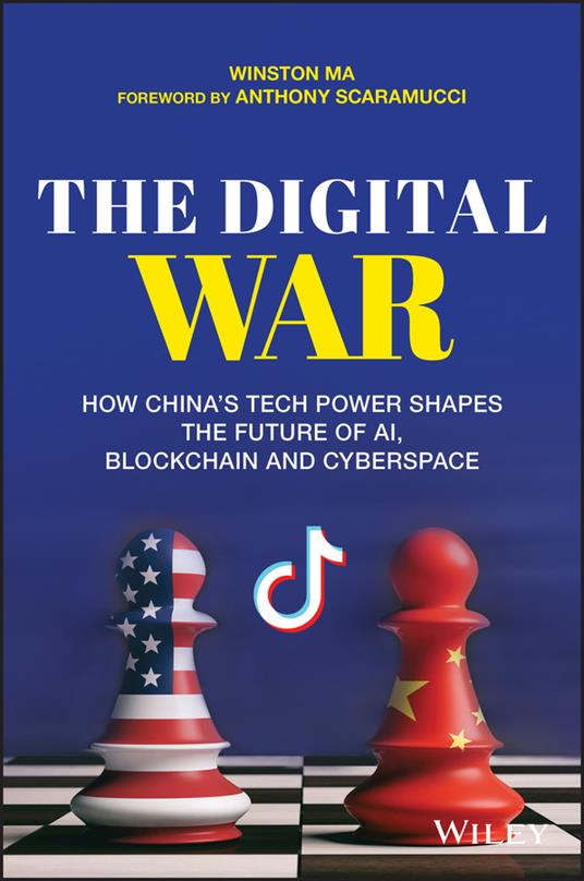 The Digital War: How China's Tech Power Shapes the Future of AI, Blockchain and Cyberspace - Winston Ma - cover