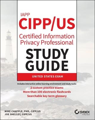 IAPP CIPP / US Certified Information Privacy Professional Study Guide - Mike Chapple,Joe Shelley - cover