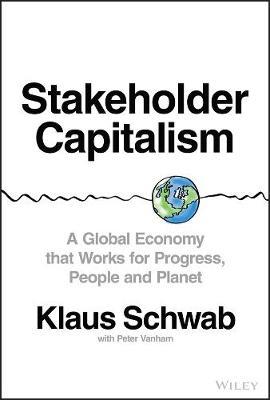 Stakeholder Capitalism: A Global Economy that Works for Progress, People and Planet - Klaus Schwab - cover