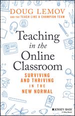 Teaching in the Online Classroom: Surviving and Thriving in the New Normal