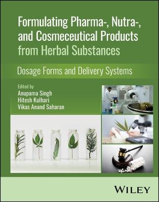 Formulating Pharma-, Nutra-, and Cosmeceutical Products from Herbal Substances: Dosage Forms and Delivery Systems - cover