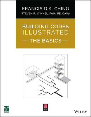 Building Codes Illustrated: The Basics - Francis D. K. Ching,Steven R. Winkel - cover