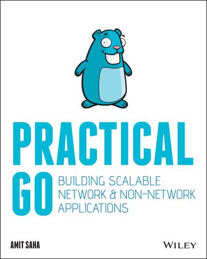 Practical Go: Building Scalable Network and Non-Network Applications - Amit Saha - cover