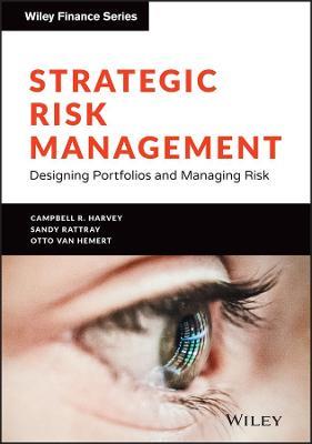 Strategic Risk Management: Designing Portfolios and Managing Risk - Campbell R. Harvey,Sandy Rattray,Otto Van Hemert - cover
