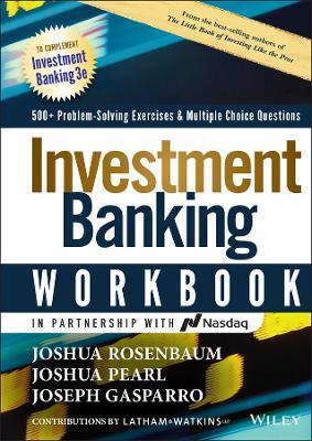 Investment Banking Workbook: 500+ Problem Solving Exercises & Multiple Choice Questions - Joshua Rosenbaum,Joshua Pearl,Joseph Gasparro - cover