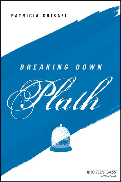 Breaking Down Plath - Patricia Grisafi - ebook